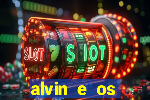 alvin e os esquilos 3 filme completo dublado